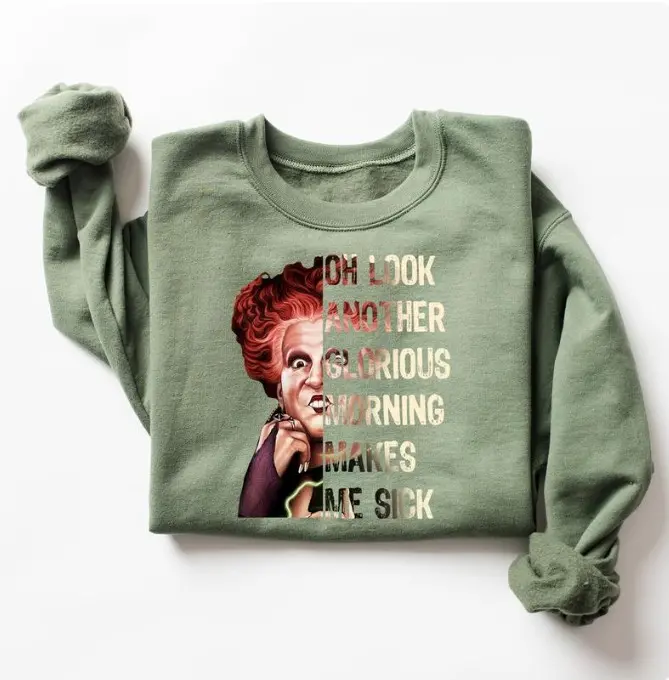 Oh Look Another Glorious Morning Makes Me Sick Sweatshirt, Hocus Pocus Hoodie, Sanderson Sisters Sweater, Halloween, Hocus pocus Tshirt, Hoodie and Sweatshirt Casual Round Neck
