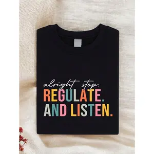 Alright Stop Regulate And Listen Shirt, Guidance Counselor T-Shirt, Psychologist Shirt, Funny Teacher Gift, Counselor T-Shirt, Sensory Regulation Shirt  SSN-177 Womenswear Black Casual Crewneck Shortsleeve funny shirt