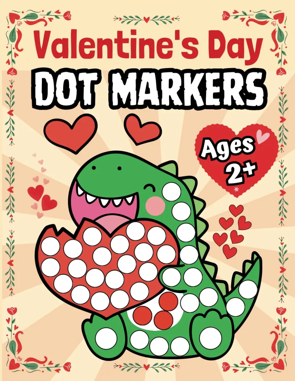 Valentine's Day Dot Markers Activity Book for Ages 2+: Easy Guided BIG DOTS | Dot Coloring Book For Kids & Toddlers | Preschool Kindergarte