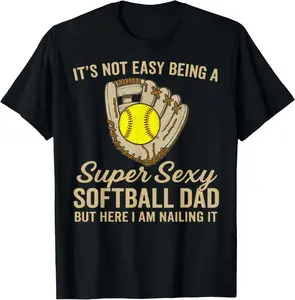 100% Cotton Super Sexy Softball Dad Funny Quote softball lover T-Shirt