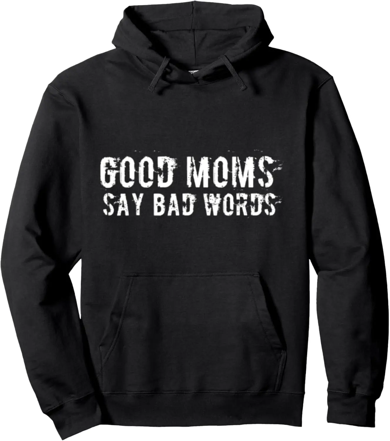 Good Moms Say Bad Words Funny Meme Graphic Bad Mom Shameless Pullover Hoodie