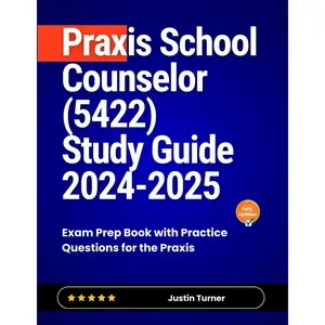 Praxis School Counselor (5422) Study Guide 2024-2025: Exam Prep Book with Practice Questions for the Praxis