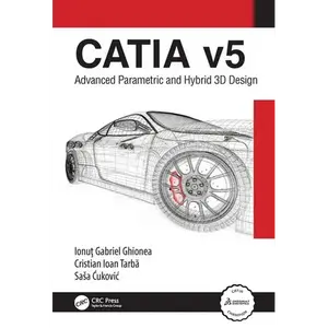 Catia V5: Advanced Parametric and Hybrid 3D Design - Paperback
