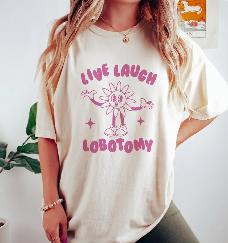 Live Laugh Lobotomy Unisex T Shirt, Meme, Vintage Cartoon, Weird T Shirt, Funny T Shirt, Unisex Cotton Top