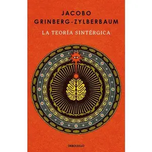 La Teoría Sintérgica / The Syntergic Theory -- Jacobo Grinberg-Zylberbaum, Paperback