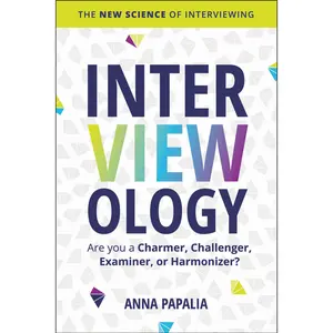 Interviewology: The New Science of Interviewing by Anna Papalia [Hardback Book]