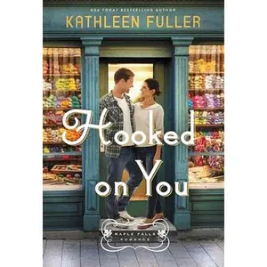 USED-Hooked on You: A Sweet, Small-Town Romance with an Adorable Opposites-Attract Couple by Fuller, Kathleen (Paperback)