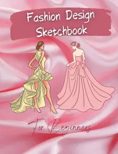 Fashion Design Sketchbook For Beginners: Female Fashion Figure Templates.Create Your Designs Using Professional Fashion Templates.Perfect