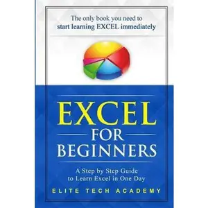 USED-Excel 2016 for Beginners: A Step by Step Guide to Learn Excel in One Day by Academy, Elite Tech (Paperback)