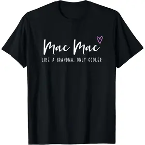 Mae-Mae Like a Grandma Only Cooler Mother's Day MaeMae T-Shirt Made in USA