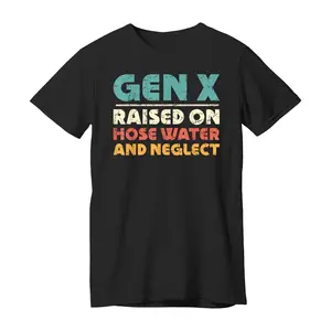 Retro GEN X Raised on Hose Water and Neglect Vintage T-shirt Cotton Fabric