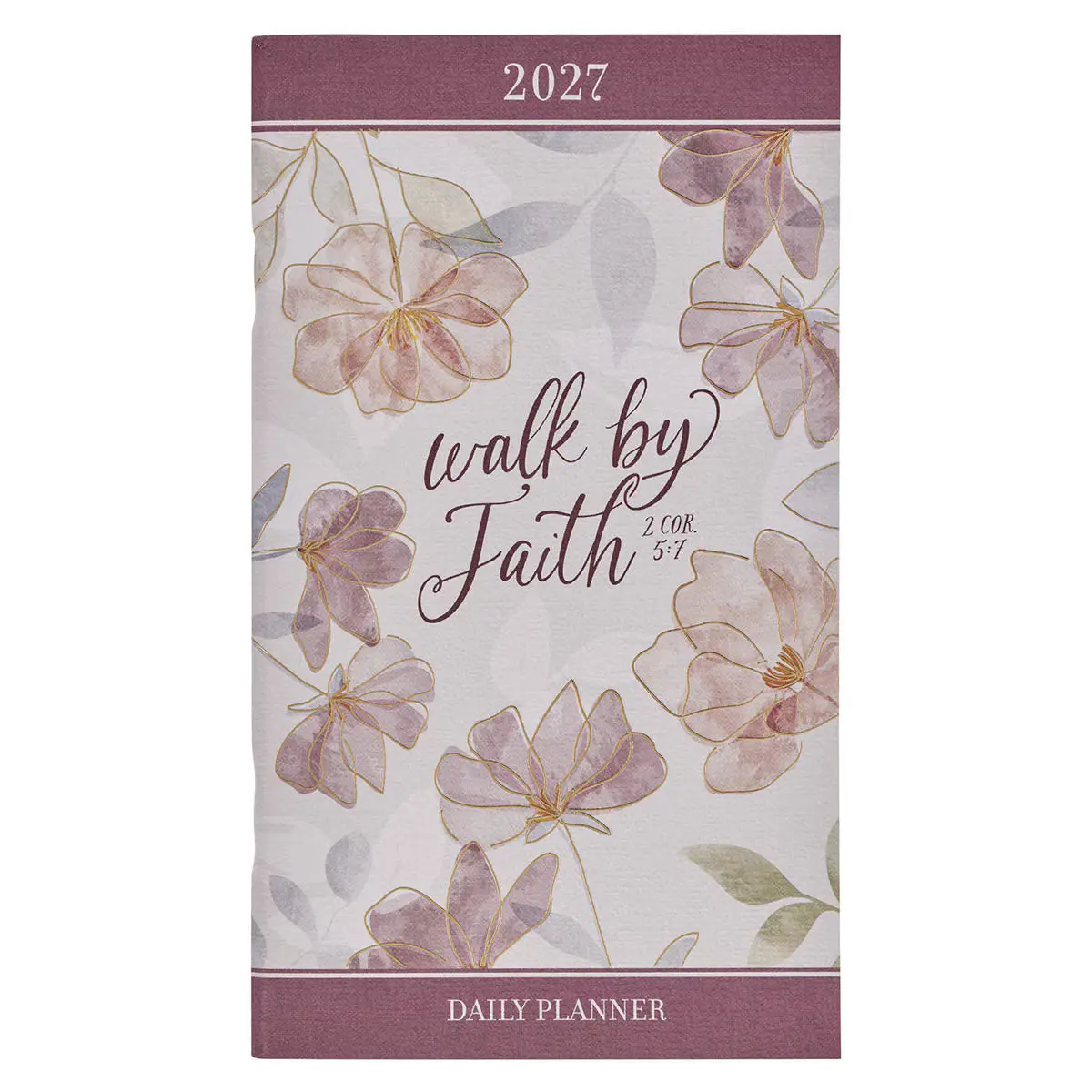 2027 Walk by Faith Daily Planner - 2 Corinthians 5:7, 24-month Daily Planner, 80 Pages, Inspirational Reflections, Monthly Grids, New Semester Office Personal Organiser, Parents, Organized Planning