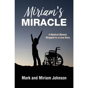 USED Book - Miriam's Miracle: A Medical Memoir Wrapped in a Love Story by Johnson, Miriam (Paperback) - english