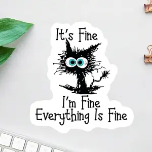 I'm Fine Everything Is Fine – Funny Cat Sticker  Waterproof Vinyl, Laptop & Water Bottle Decal, Cute Gift