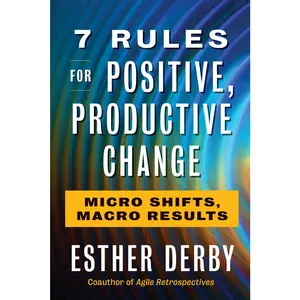 USED-7 Rules for Positive, Productive Change: Micro Shifts, Macro Results by Derby, Esther (Paperback)