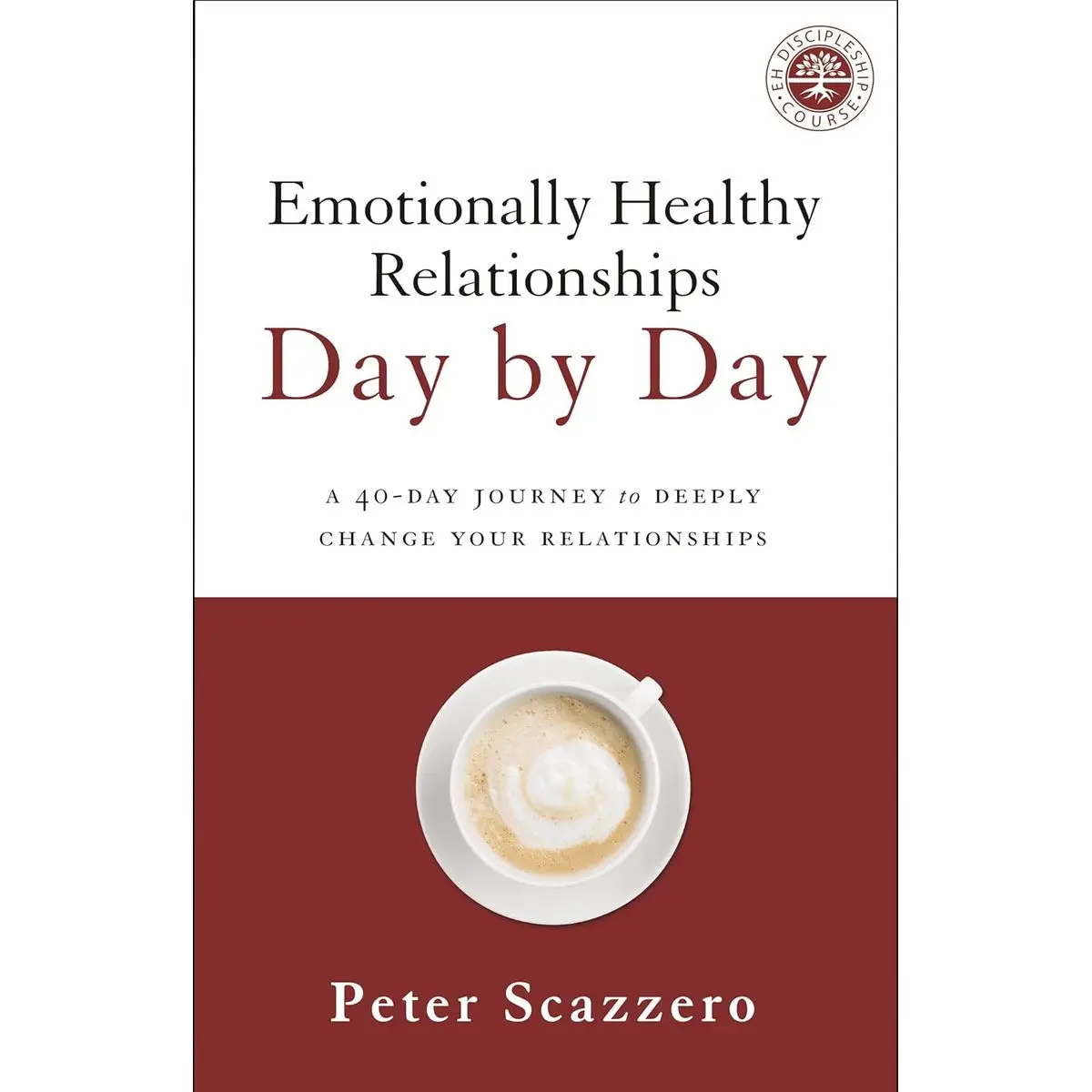 Emotionally Healthy Relationships Day by Day: A 40-Day Journey to Deeply Change Your Relationships Paperback – August 8, 2017
