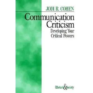 USED-Communication Criticism: Developing Your Critical Powers by Cohen, Jodi R. (Paperback)