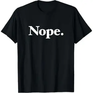 100% Cotton The Word Nope A Design That Says The Word Nope T-Shirt Ultra Comfy Tee