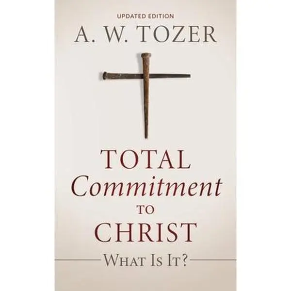 USED Book - Total Commitment to Christ: What Is It? (Updated Edition) by Tozer, A. W. (Paperback) - english