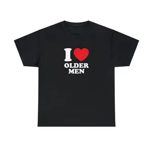 I Love Older Men Unisex Tee Heart Y2K Funny Cute Romantic Meme Phrase Shirt Graphic Chaotic Daddy Issues Witty Viral Quote, Adult funny T-shirt, Gift for Woman and Man