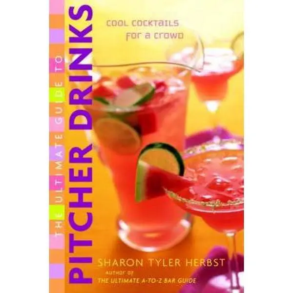 USED-The Ultimate Guide to Pitcher Drinks: Cool Cocktails for a Crowd by Sharon Tyler Herbst (Paperback)