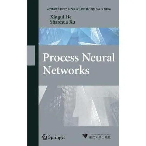 USED-Process Neural Networks: Theory and Applications (Advanced Topics in Science and Technology in China) by Xingui He (Hardcover)