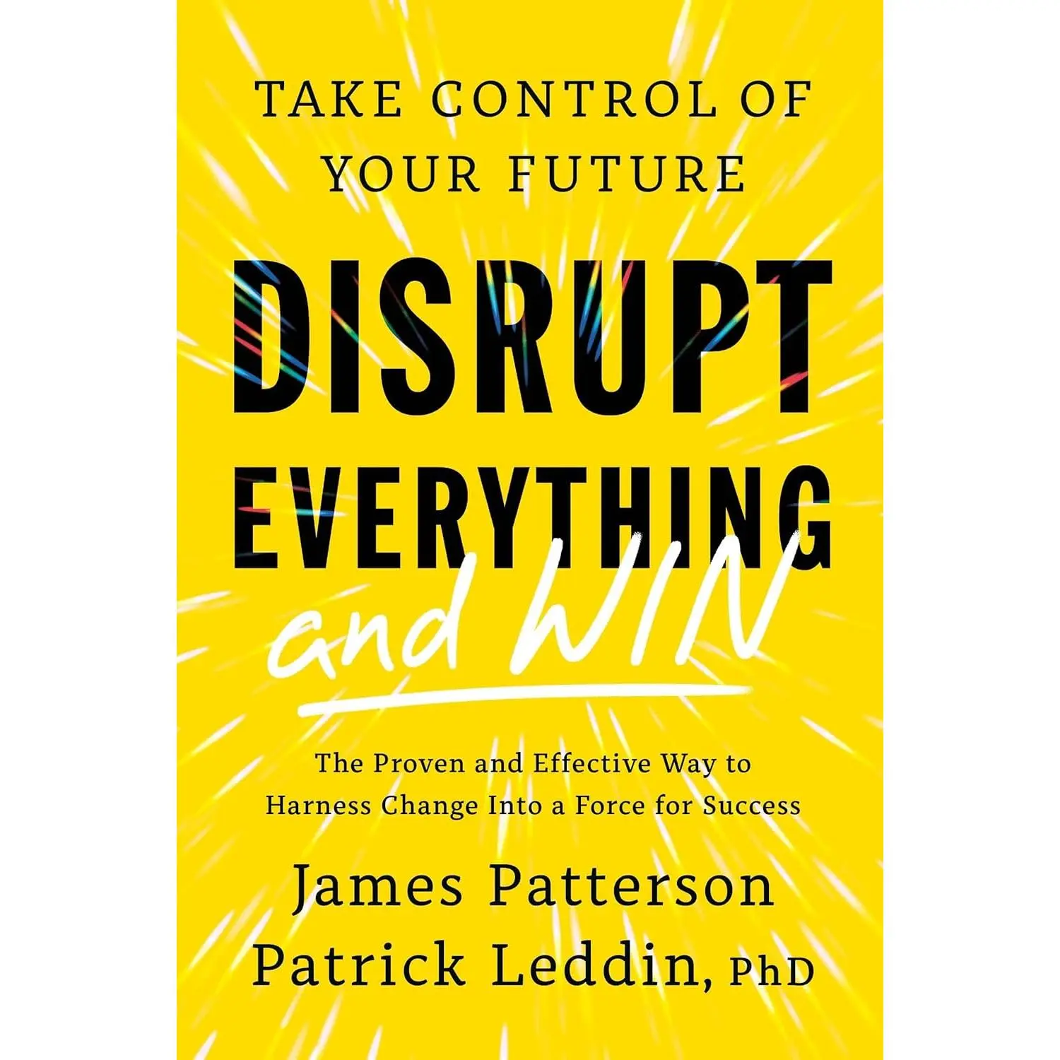 Disrupt Everything―and Win: Take Control of Your Future