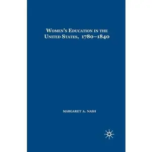 USED-Women's Education in the United States, 1780-1840 by Nash, M. (Paperback)