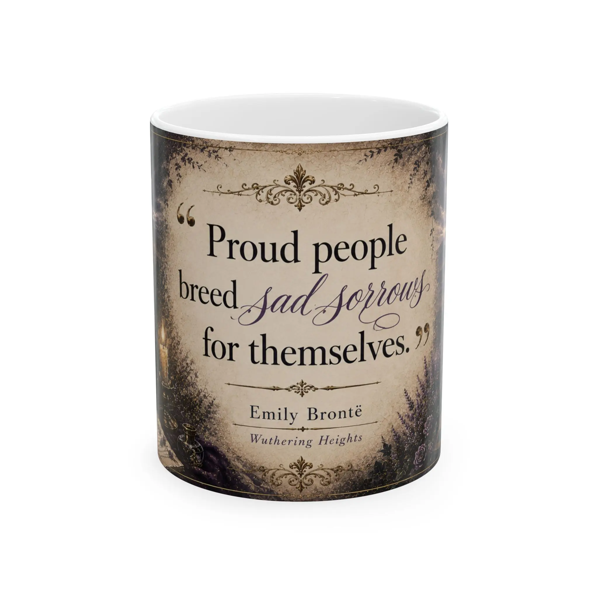 11oz Lightweight Antique Glossy Ceramic Coffee & Tea Cup - "Proud people breed sad sorrows for themselves" Emily Bronte Wuthering Heights Gothic Victorian Quote Kitchen Drinkware