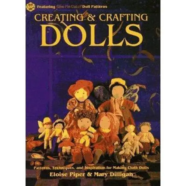USED Book - Creating & Crafting Dolls: Patterns, Techniques, and Inspiration for Making Cloth Dolls (Craft Kale Idoscope) by Eloise Piper (Paperback) - english