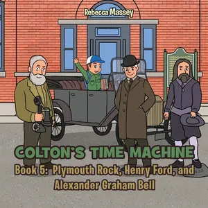USED-COLTON'S TIME MACHINE Rebecca Massey Book 5: Plymouth Rock, Henry Ford, and Alexander Graham Bell by Massey, Rebecca C. (Paperback)