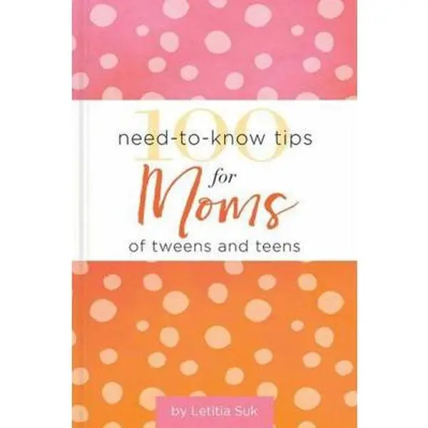 USED-100 Need-To-Know Tips for Moms of Tweens and Teens by Suk, Letitia (Hardcover)