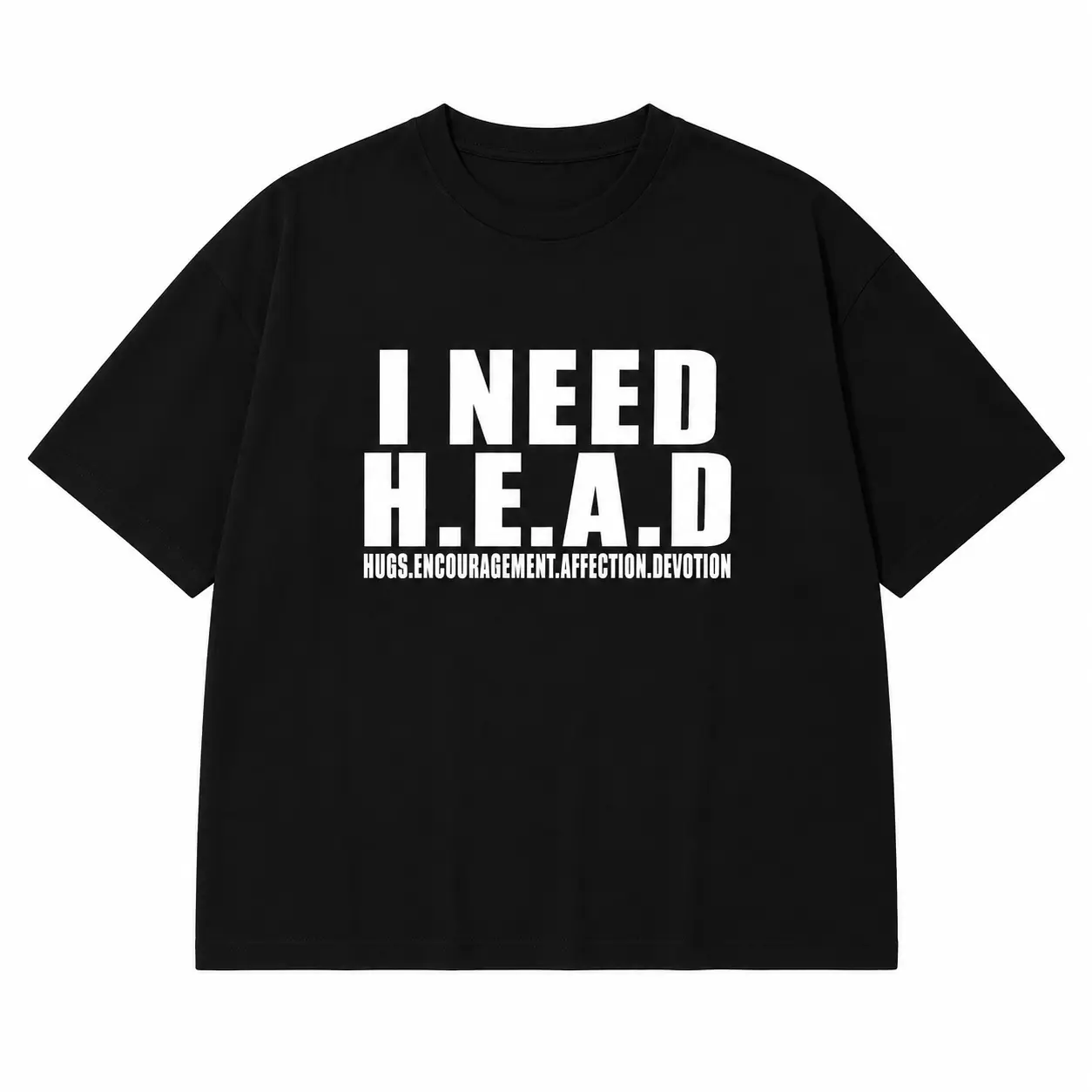 I Need H.E.A.D Shirt Hugs Encouragement Affection Devotion Funny Meme T-Shirt for Women Casual Humor Graphic Tee S-5XL