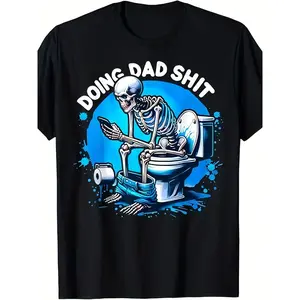 Men's "Doing Dad Shit" Humorous Skeleton Graphic Cotton T-Shirt - Black Casual Regular Fit Round Neck Tee for Father's Day Gifts & Casual Attire, Humorous Apparel | Bathroom Humor Shirt Streetwear Classic
