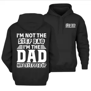 I’m not the stepdad Hoodie, I’m the dad who stepped up Hoodie, Funny Pullover Hoodie,Father's Day Gift