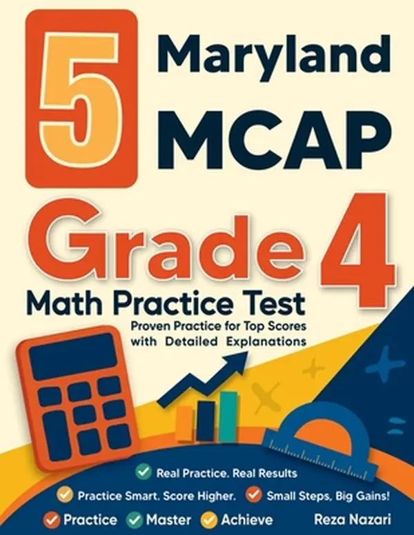 5 Maryland MCAP Grade 4 Standardized English Math Practice Tests - Proven Top Score Prep with Detailed Explanations by Reza Nazari, Paperback Book