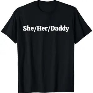 She Her Daddy Funny Lesbian Pride Pronouns Humor  T-Shirt