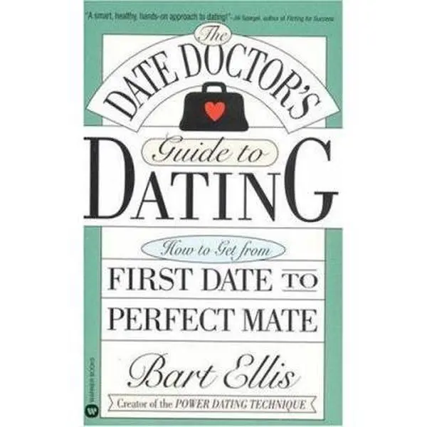 USED-The Date Doctor's Guide to Dating: How to Get from First Date to Perfect Mate by Bart Ellis (Unknown)
