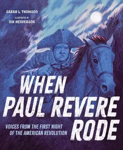 When Paul Revere Rode: Voices from the First Night of the American Revolution by Sarah L. Thomson (Hardcover)