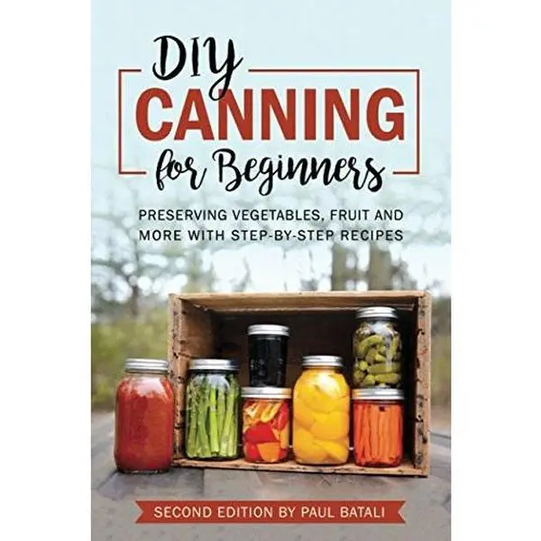 USED Book - DIY: Canning for Beginners: Preserving vegetables, fruit and more with step-by-step recipes by Paul Batali (Paperback) - english