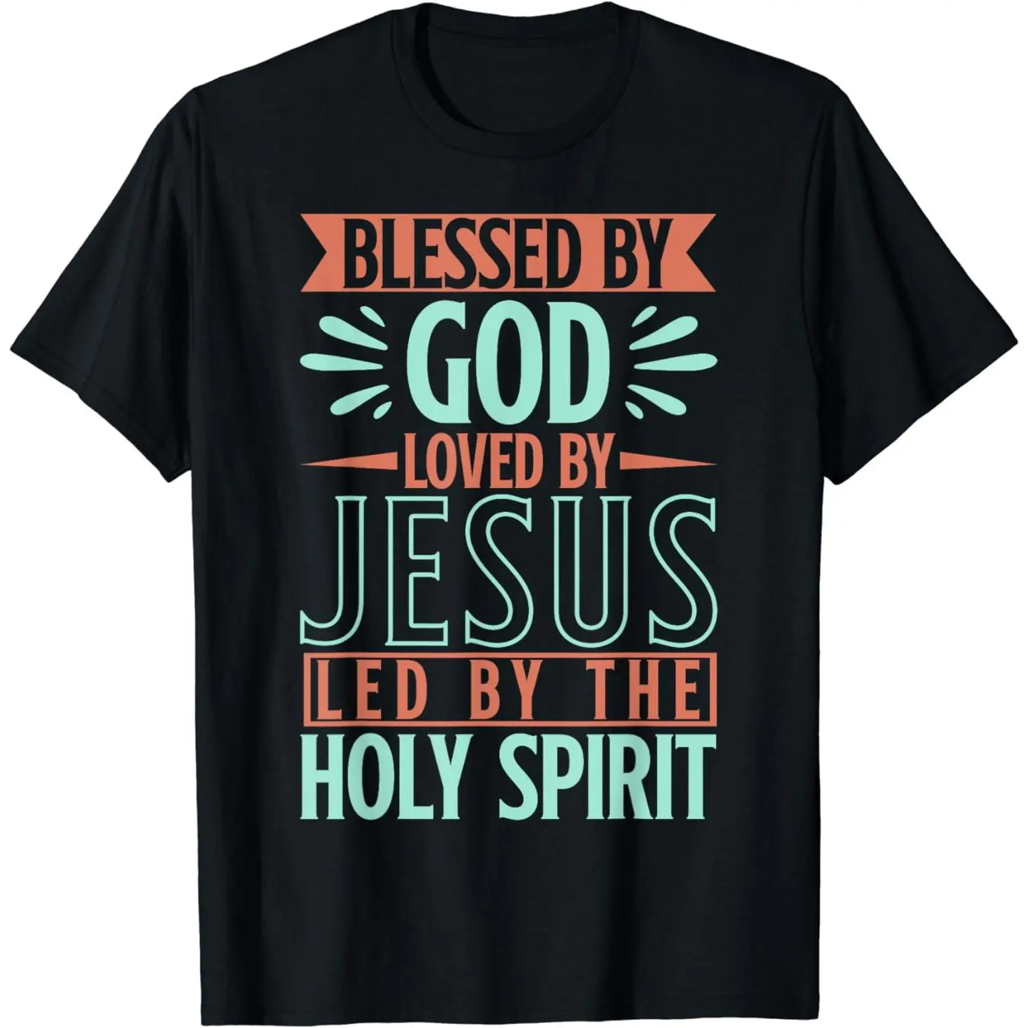 Blessed By God Loved By Jesus Led By The Holy Spirit T-Shirt