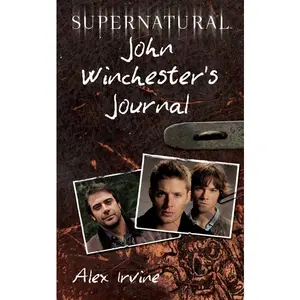 Supernatural: John Winchester's Journal by Alex Irvine [Paperback Book]