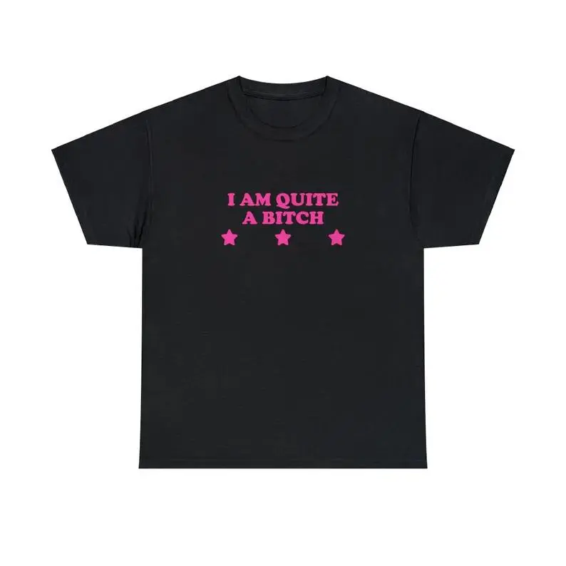 I Am Quite A Bitch Unisex Tee Y2K Iconic Funny It Girl Meme Phrase Shirt Sassy Sarcasm Gift Unhinged Chaotic Viral Quote, Adult funny T-shirt, Gift for Woman and Man