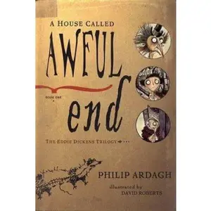 USED Book - A House Called Awful End: Book One in the Eddie Dickens Trilogy by Philip Ardagh (Hardcover) - english