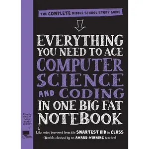 Everything You Need to Ace Computer Science and Coding in One Big Fat Notebook: The Complete Middle School Study Guide (Big Fat Notebooks) by Workman Publishing