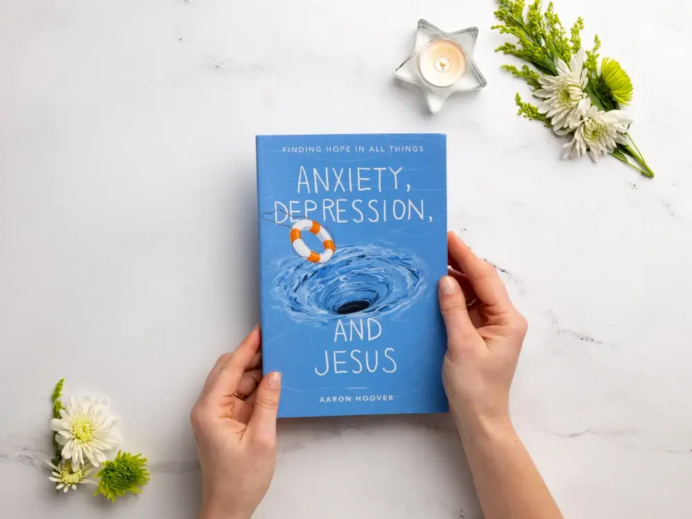 Anxiety, Depression, and Jesus: Finding Hope in All Things by Aaron Hoover [Paperback Book]