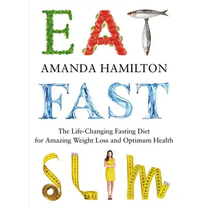 USED-Eat, Fast, Slim: The Life-Changing Intermittent Fasting Diet for Amazing Weight Loss and Optimum Health by Hamilton, Amanda (Paperback)