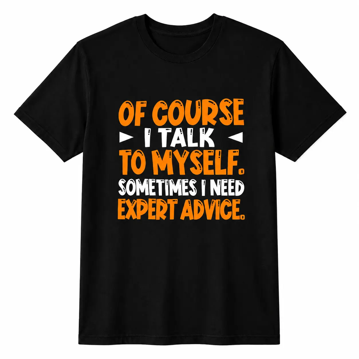 I Talk To Myself Expert Advice T-Shirt, Funny Self Talk Quote Shirt, Sarcastic Black Cotton Blend Text Tee