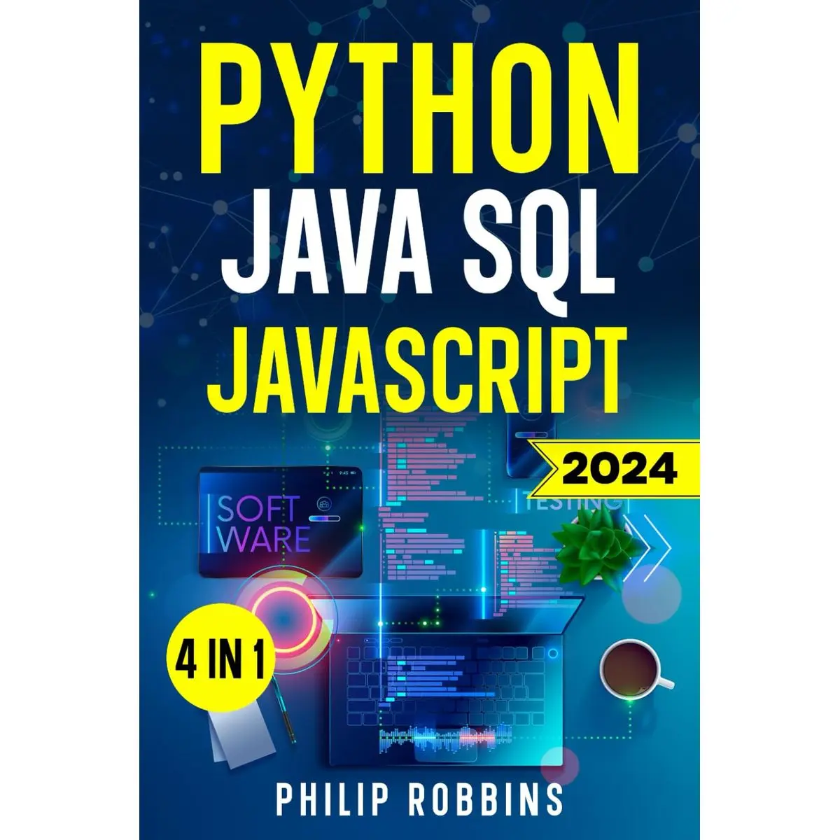 Python, Java, SQL & JavaScript: The Ultimate Crash Course for Beginners to Master the 4 Most In-Demand Programming Languages, Stand Out from the Crowd and Find High-Paying Jobs!