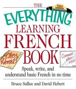 USED-The Everything Learning French Book: Speak, Write, and Understand Basic French in No Time by Sallee, Bruce (Paperback)